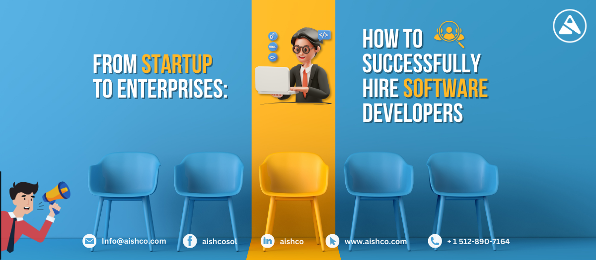From Startups to Enterprises: How to Successfully Hire Software Developers