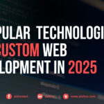 5 Popular Technologies for Custom Web Development in 2025